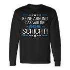 Keine Ahnung Das War Die Andere Schicht Job Shift Worker Langarmshirts