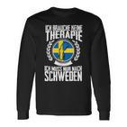 Keine Therapie Ich Muss Nur Nach Sweden Langarmshirts