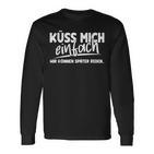 Kiss Mich Einfach Wir Kann Später Später Reden Langarmshirts