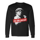 Ma Che Cazzo David Statue Hand Gesture David Langarmshirts