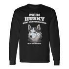 Mein Husky Hört Excellent Es Ist Im Nur Egal Gassi Langarmshirts