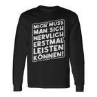 Mich Muss Man Sich Nervlich Erstmal Leisten Können Langarmshirts