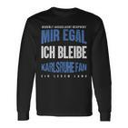 Mir Egal Ich Bleibe Karlsruhe Fan Football Fan Club Langarmshirts