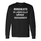 Morgenlattte In Liebesvolle Hande Abgebben Sex Sayings Langarmshirts