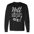 Nett Kann Ich Auch Bringt Aber Nix  Saying Langarmshirts