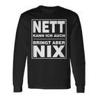 Nett Kann Ich Auch Bringt Aber Nix Langarmshirts