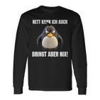 Nett Kann Ich Auch Bringt Aber Nix Penguin Montag Langarmshirts