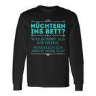 Nüchtern Ins Bett Was Kommt Als Nächstes Langarmshirts