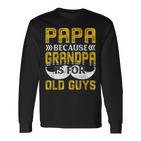 Papa Because Grandpa Is For Old Guys Lustigesintage-Geschenk Für Papa Langarmshirts