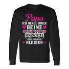 Papa Ich Werde Immer Deine Finanzielle Belastung Bleiben Langarmshirts