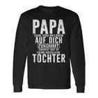 Papa Zumindest Hast Du Keine Hässliche Tochteratertag Dad Langarmshirts