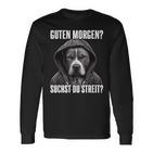 Pitbull Slogan I Guten Morgen I Suchst Du Streit Black Langarmshirts