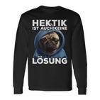 Pug Hektik Ist Keine Lösung Langarmshirts, Lustiges Mops Tee