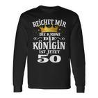 Reichet Mir Die Krone Die Queenist Jetzt 50Th Birthday Langarmshirts