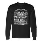 Reicht Mir Das Werkzeug Der König Will Screws Car Langarmshirts