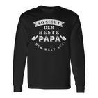 So Sieht Der Beste Papa Der Welt Aus Geschenkatertag Langarmshirts