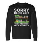 Sorry Keine Zeit Gärtner Hobbygärtner Garten Gärtnerin Langarmshirts