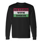 We Stand With Orbán Ungarn Langarmshirts