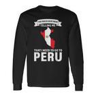 Stimme Sagt Mir Dass Ich Nach Peru Peru Gehen Muss Langarmshirts