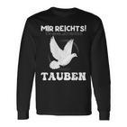 Taube Mir Reichts Ich Gehe Zu Meinen Tauben Langarmshirts