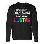 Unterschätz Mich Ruhig Das Wird Slogan Humour Fun Langarmshirts