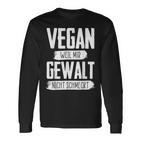 Vegan Weil Mir Gewalt Nicht Schmeckt Langarmshirts