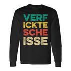 Verfickte Scheisse I Scheiße Dircksscheiße Fun Langarmshirts