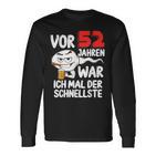 Vor 52 Jahren War Ich Mal Der Schnellste 52 Birthday Man Langarmshirts