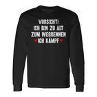 Vorsicht Ich Bin Zu Alt Zum Wegrennen Ich Kämpf Langarmshirts