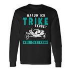 Warum Ich Trike Fahre Weil Ich Es Kann Triker Motorcycle Langarmshirts