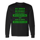 Wolfsburg Fan Langarmshirts mit Sei Immer Wolfsburg Fan Slogan