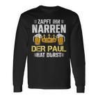 Zapft Ihr Narren Paul Hat Durst Bier Biertrinker Paul Langarmshirts