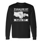 Zuhause Ist Wo Papa Ist Langarmshirts