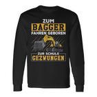 Zum Bagger Fahren Geboren Zur Schule Zwungen Langarmshirts