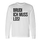 Brudi Brudi Bruder Bro Muss Weg Rap Fan Langarmshirts