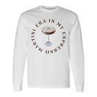 In My Espresso Martini Era Langarmshirts