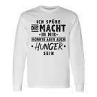 Ich Spüre Die Macht Hunger Witzig Langarmshirts