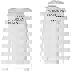 Ich Bin So Lielich Wie Mein Wein Ich Bin So Lielich Wie Mein Wein Langarmshirts