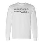 Ich Bin So Lielich Wie Mein Wein Ich Bin So Lielich Wie Mein Wein Langarmshirts