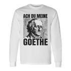 Johann Wolfangon Goethe Saying Ach Du Meine Goethe Langarmshirts