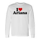 I Love Ariana Langarmshirts