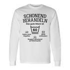 Schonend Bescheln 60Th Birthday Das Gute Stück Ist Sichzig Langarmshirts