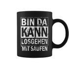 Bin Da Kann Losgehen Mit Saufen Tassen