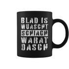 Blad Is Wuascht Schiach Warat Oasch Austria Dialect Tassen