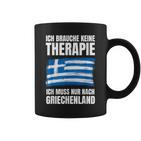 Brauche Keine Therapie Ich Muss Nur Nach Greece Tassen