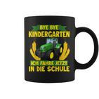 Bye Bye Kindergarten Ich Fahre Jetzt In Die Schule Tractor Tassen