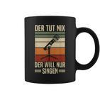 Der Tut Nix Der Will Nur Singen Singer Vocal Music Tassen