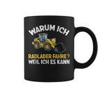 Digger Warum Ich Radlader Fahre Weil Ich Es Kann Slogan Tassen