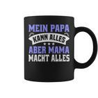 Father's Day Mein Papa Kann Alles Aber Mama Macht Allesater Tassen