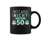 50Th Birthday Hetz Mich Nicht Ich Bin 50 Tassen